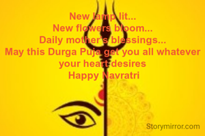New lamp lit...
New flowers bloom...
Daily mother's blessings...
May this Durga Puja get you all whatever your heart desires
 Happy Navratri