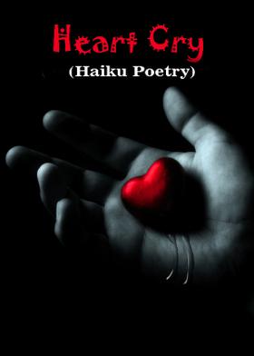 Heart Cry (Haiku Poetry)