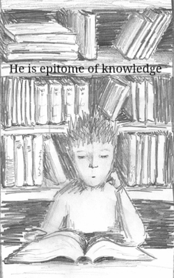 He Is Epitome Of Knowledge
