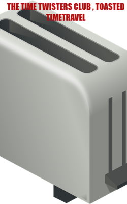 THE TIME TWISTERS CLUB , TOASTED TIMETRAVEL