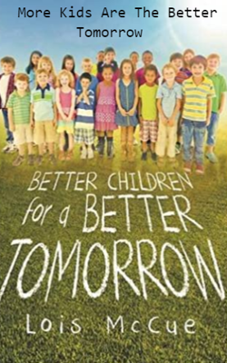 More Kids Are The Better Tomorrow