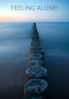 FEELING ALONE!