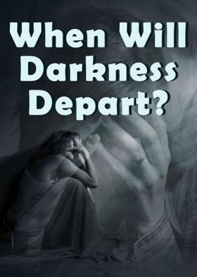 When will Darkness Depart?
