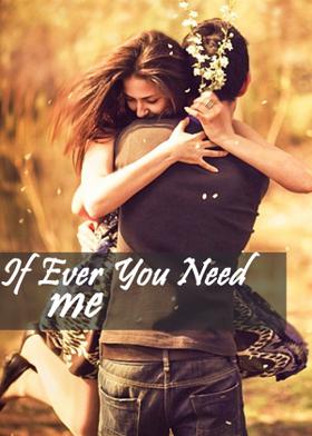 If Ever You Need Me