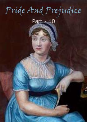 Pride And Prejudice- Part 10