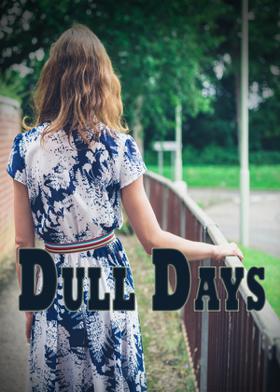 Dull  Days