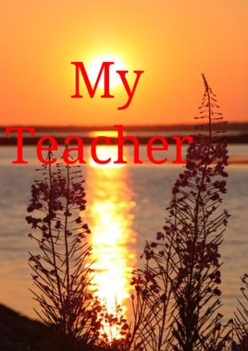 My Teacher