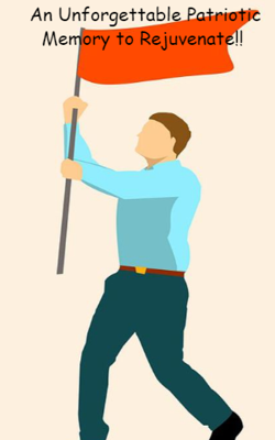 An Unforgettable Patriotic Memory To Rejuvenate!!