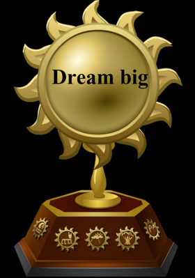 Dream big