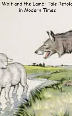 Wolf and the Lamb: Tale Retold in Modern Times