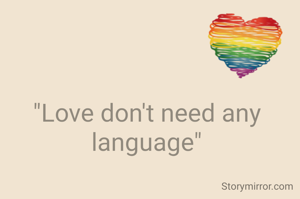 "Love don't need any language"