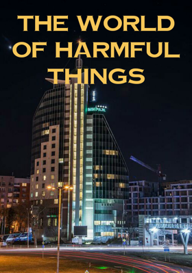THE WORLD OF HARMFUL THINGS