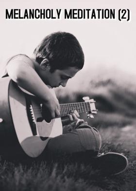 MELANCHOLY MEDITATION (2)