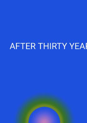 AFTER THIRTY YEARS