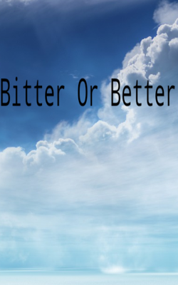 Bitter Or Better