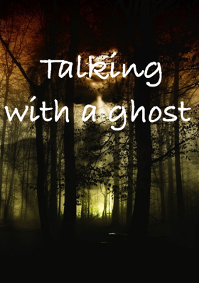 Talking With A Ghost