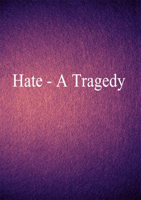 Hate - A Tragedy