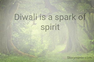 Diwali is a spark of spirit