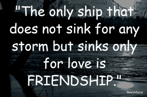 "The only ship...