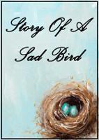 Story  Of A Sad Bird