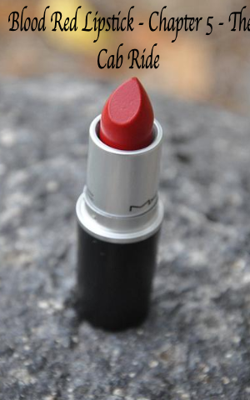 Blood Red Lipstick - Chapter 5 - The Cab Ride