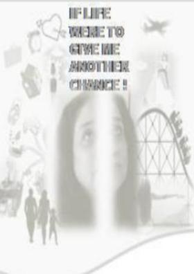 IF LIFE WOULD GIVE ME ANOTHER CHANCE!