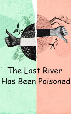 The Last River Has Been Poisoned