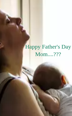 Happy Father's Day Mom....???