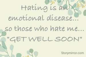Hating is an emotional disease