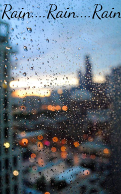 Rain....Rain.... Rain