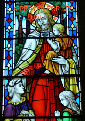 A PRAYER FOR MY BELOVED GOD 