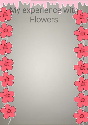 My Experience With Flowers