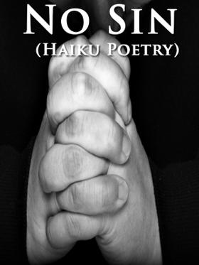 No Sin (Haiku Poetry)