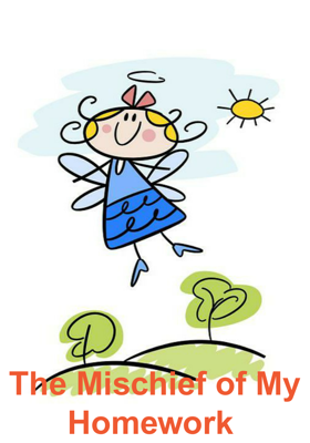 The Mischief of My Homework 