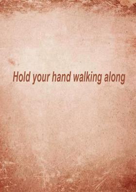 Hold Your Hand Walking Along