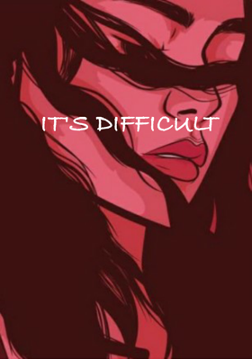 It's Difficult