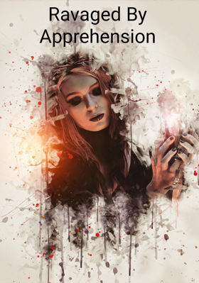 Ravaged By Apprehension