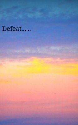 Defeat......