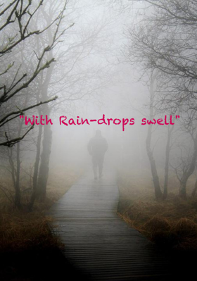 "With Rain-drops Swell"