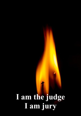 I am the judgeI am jury