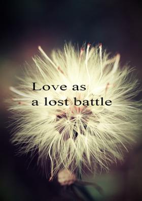 Love As a Lost Battle