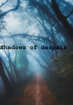 Shadows of despair
