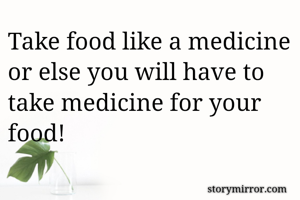 Take food like a...