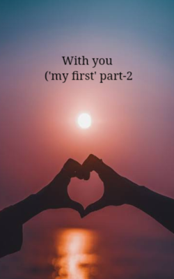 With you (my first part-2)