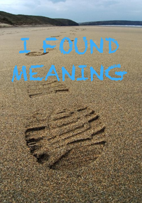 I FOUND MEANING