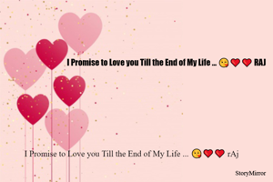 I Promise to Love you Till the End of My Life ... 😘❤️❤️ RAJ