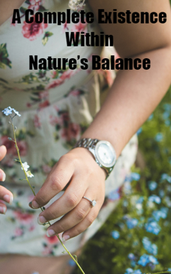 A Complete Existence Within Nature’s Balance