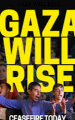 GAZA WILL RISE
