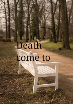 Death Come To Me
