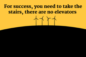 For success, you need to take the stairs, there are no elevators 